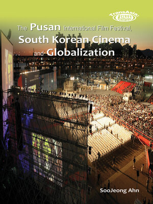 cover image of The Pusan International Film Festival, South Korean Cinema and Globalization